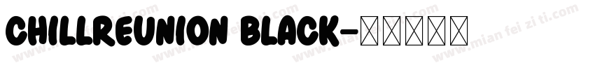 ChillReunion Black字体转换